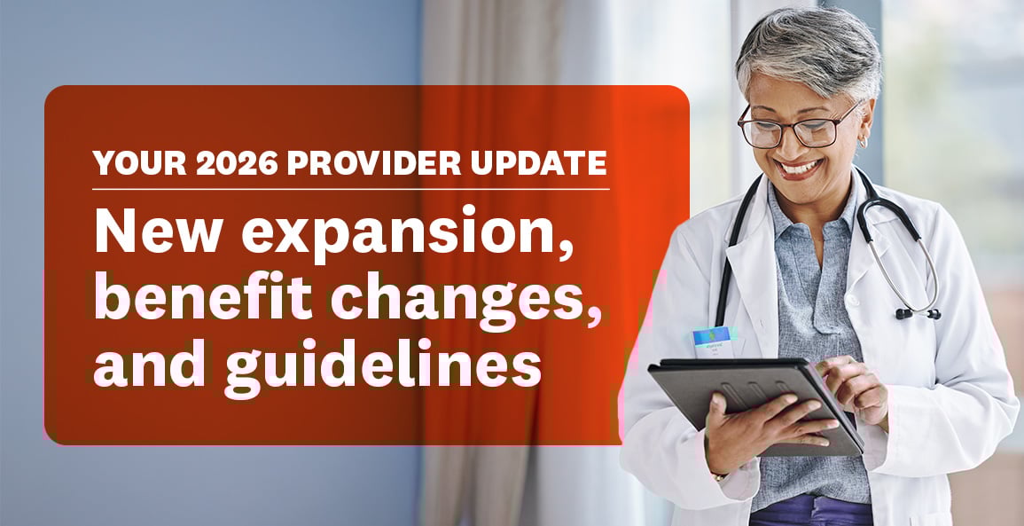 Your 2026 provider update: New expansion, benefit changes and guidelines