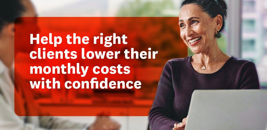 Help the right clients lower their monthly costs with confidence